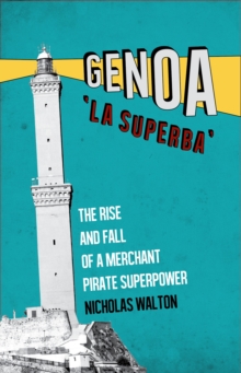 Image for Genoa, 'La Superba': the rise and fall of a merchant pirate superpower