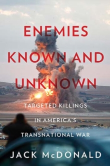 Image for Enemies known and unknown  : targeted killings in America's transnational wars