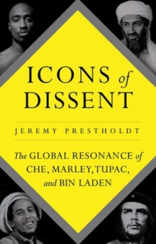 Image for Icons of dissent  : the global resonance of Che, Marley, Tupac and Bin Laden