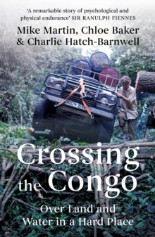 Image for Crossing the Congo  : over land and water in a hard place