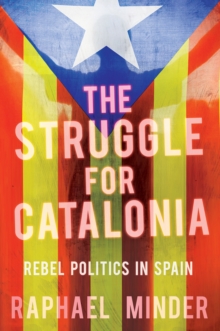 Image for Struggle for Catalonia  : rebel politics in Spain