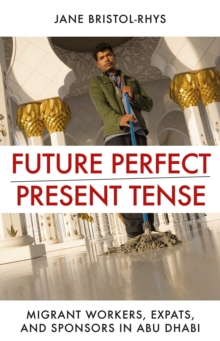 Image for Future perfect/present tense  : migrant workers, expats, and sponsors in Abu Dhabi