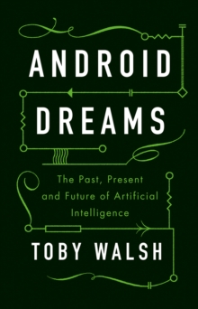 Image for Android dreams  : the past, present and future of artificial intelligence