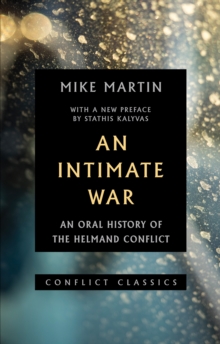 Image for An intimate war  : an oral history of the Helmand conflict, 1978-2012