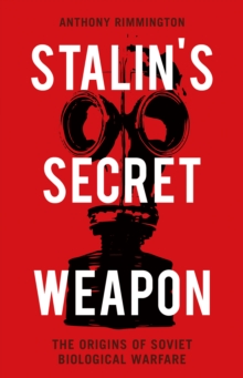 Image for Stalin's secret weapon  : the origins of Soviet biological warfare