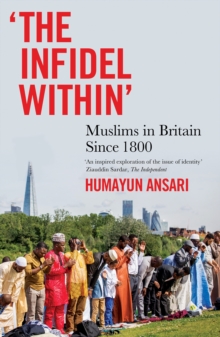 Image for The infidel within  : Muslims in Britain since 1800