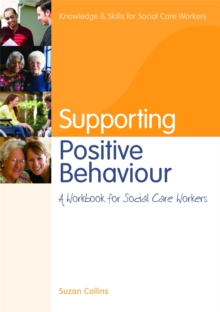 Supporting Positive Behaviour: A Workbook for Social Care Workers