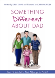 Image for Something different about dad  : how to live with your Asperger's parent