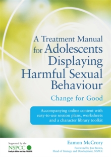Image for A treatment manual for adolescents displaying harmful sexual behaviour  : change for good