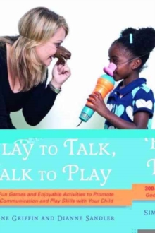 Image for Play to talk, talk to play  : 300+ fun games and enjoyable activities to promote good communication and play skills with your child