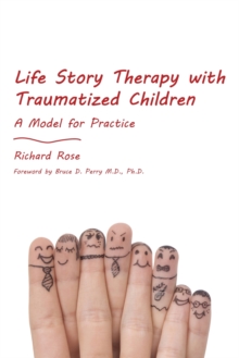 Life Story Therapy with Traumatized Children: A Model for Practice