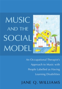 Music and the Social Model: An Occupational Therapist’s Approach to Music with People Labelled as Having Learning Disabilities