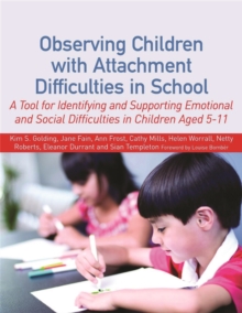Image for Observing children with attachment difficulties in school  : a tool for identifying and supporting emotional and social difficulties in children aged 5-11