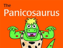 Image for The panicosaurus  : managing anxiety in children including those with Asperger Syndrome