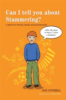Image for Can I tell you about stammering?  : a guide for friends, family and professionals