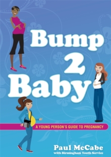 Image for Bump 2 baby  : a young person's guide to pregnancy