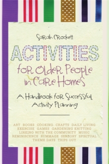 Activities for Older People in Care Homes: A Handbook for Successful Activity Planning