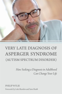 Image for Very late diagnosis of Asperger syndrome (autism spectrum disorder)  : how seeking a diagnosis in adulthood can change your life