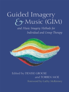 Image for Guided Imagery & Music (GIM) and Music Imagery Methods for Individual and Group Therapy