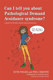 Image for Can I tell you about pathalogical demand avoidance syndrome?  : a guide for friends, family and professionals