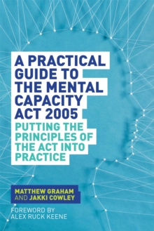 Image for A practical guide to the Mental Capacity Act 2005  : principles in practice