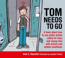 Image for Tom needs to go  : a book about how to use public toilets safely for boys and young men with autism and related conditions
