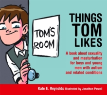 Image for Things Tom likes  : a book about sexuality and masturbation for boys and young men with autism and related conditions