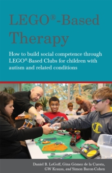 Image for LEGO therapy  : how to build social competence through Lego clubs for children with autism and related conditions