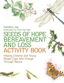 Image for Seeds of hope, bereavement, and loss activity book  : helping children and young people cope with change through nature