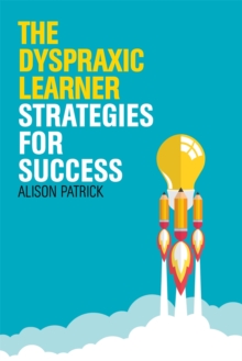 Image for The dyspraxic learner  : strategies for success