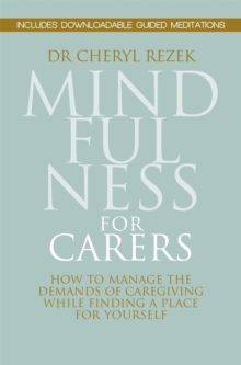 Image for Mindfulness for carers  : how to manage the demands of caregiving while finding a place for yourself