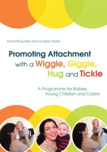 Promoting Attachment With a Wiggle, Giggle, Hug and Tickle