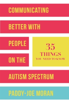 Image for Communicating better with people on the autism spectrum  : 35 things you need to know