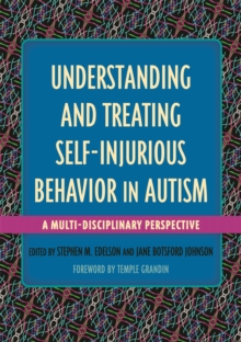 Image for Understanding and Treating Self-Injurious Behavior in Autism