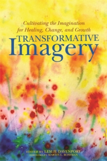 Image for Transformative imagery  : cultivating the imagination for healing, change, and growth