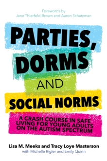 Image for Parties, dorms and social norms  : a crash course in safe living for young adults on the autism spectrum