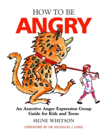 Image for How to be angry  : a 15-session assertive anger expression group guide for kids and teens