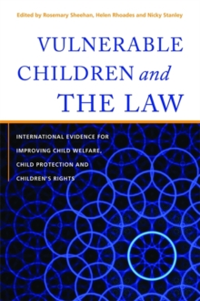 Image for Vulnerable children and the law  : international evidence for improving child welfare, child protection and children's rights