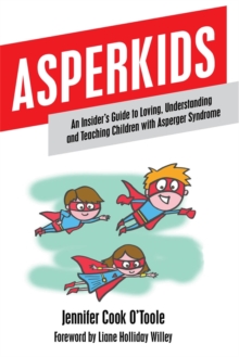 Image for Asperkids  : an insider's guide to loving, understanding, and teaching children with Asperger syndrome