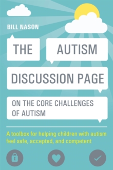 The Autism Discussion Page on the core challenges of autism: A toolbox for helping children with autism feel safe, accepted, and competent