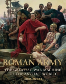 Image for The Roman Army  : the greatest war machine of the ancient world