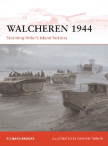 Walcheren 1944: Storming Hitler’s island fortress
