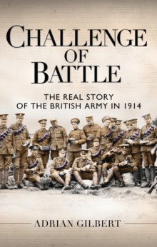 Image for Challenge of battle  : the real story of the British Army in 1914