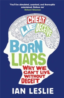 Born Liars: Why We Can’t Live Without Deceit