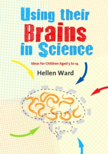 Image for Using their brains in science: ideas for children aged 5 to 14