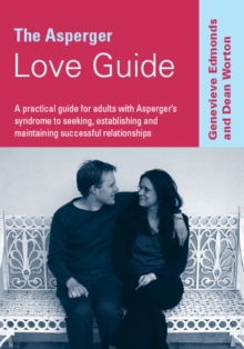 Image for The Asperger Love Guide: A Practical Guide for Adults with Asperger's Syndrome to Seeking, Establishing and Maintaining Successful Relationships