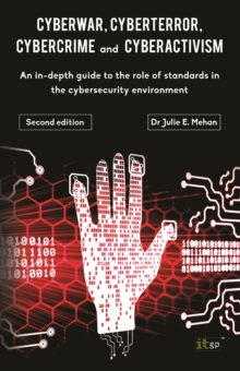 Image for Cyberwar, cyberterror, cybercrime and cyberactivism  : an in-depth guide to the role of standards in the cybersecurity environment