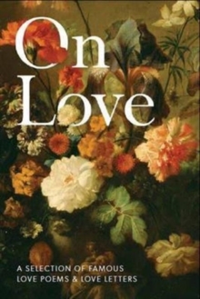 Image for On love  : a selection of famous love poems & love letters