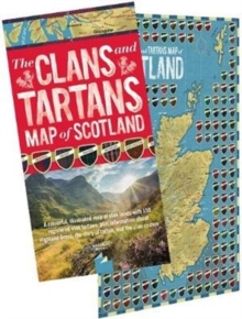 The Clans and Tartans Map of Scotland: Folded, with Cover – A colourful, illustrated map of clan lands with 150 registered clan tartans, plus information about Highland Dress, the story of tartan, and the clan system.