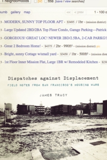 Image for Dispatches against displacement  : field notes from San Francisco's housing wars